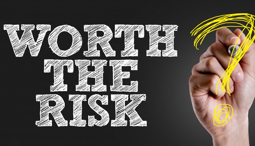 Is it worth the risk?